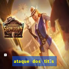 ataque dos tit茫s filme online dublado